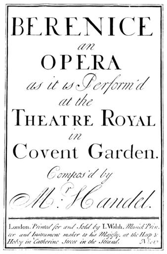 Berenice by handel (walsh, london) cover.jpg de Händel Georg Friedrich Berenice an opera as it is Perform �d at the Theatre Royal in Covent Garden / Compos �d by Mr Handel - Partitur - London Walsh ca 1737 - 1 82 S Smith 1960 S 21 Nr 2 Die ...