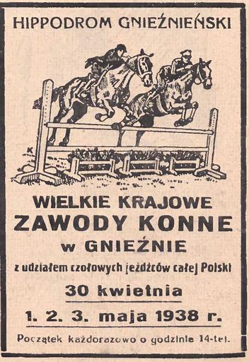 Hippodrom gnieźnieński - Wielkie zawody konne w Gnieźnie, 1938.jpg pl Reklama zawodów konnych na gnieźnieńskim hipodromie obecnie Stadion Miejski im płk Franciszka Hynka przy ul Wrzesińskiej 24 Ilustracja Polska 1938 nr 18; ...